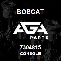 7304815 Bobcat CONSOLE | AGA Parts