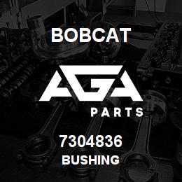 7304836 Bobcat BUSHING | AGA Parts