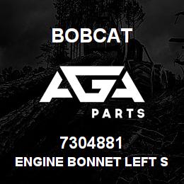 7304881 Bobcat ENGINE BONNET LEFT SIDE | AGA Parts
