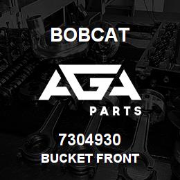 7304930 Bobcat BUCKET FRONT | AGA Parts