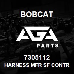 7305112 Bobcat HARNESS MFR SF CONTROL | AGA Parts