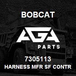 7305113 Bobcat HARNESS MFR SF CONTROL | AGA Parts