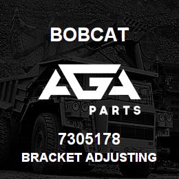 7305178 Bobcat BRACKET ADJUSTING | AGA Parts