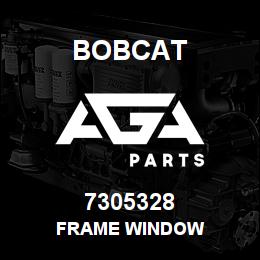 7305328 Bobcat FRAME WINDOW | AGA Parts