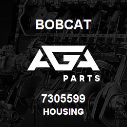 7305599 Bobcat HOUSING | AGA Parts