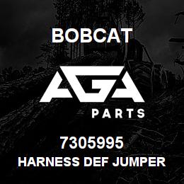 7305995 Bobcat HARNESS DEF JUMPER | AGA Parts