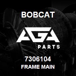 7306104 Bobcat FRAME MAIN | AGA Parts