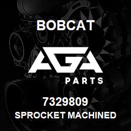7329809 Bobcat SPROCKET MACHINED | AGA Parts