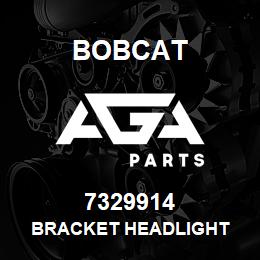 7329914 Bobcat BRACKET HEADLIGHT | AGA Parts