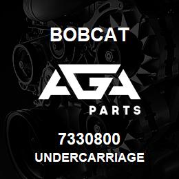 7330800 Bobcat UNDERCARRIAGE | AGA Parts