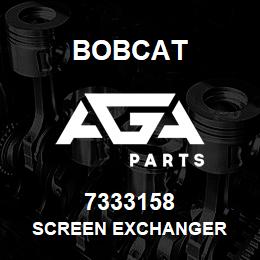 7333158 Bobcat SCREEN EXCHANGER | AGA Parts