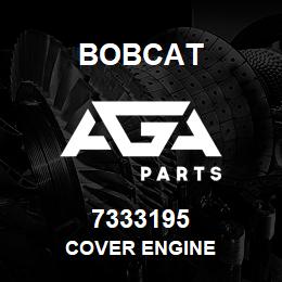 7333195 Bobcat COVER ENGINE | AGA Parts