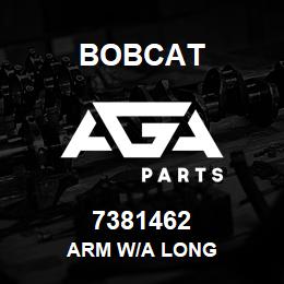 7381462 Bobcat ARM W/A LONG | AGA Parts