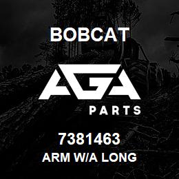 7381463 Bobcat ARM W/A LONG | AGA Parts