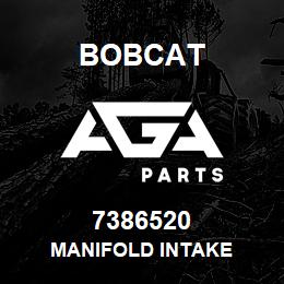 7386520 Bobcat MANIFOLD INTAKE | AGA Parts