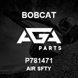 P781471 Bobcat AIR SFTY | AGA Parts