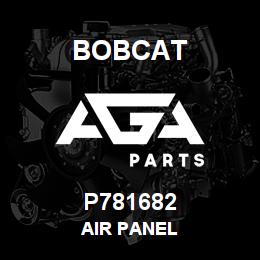 P781682 Bobcat AIR PANEL | AGA Parts