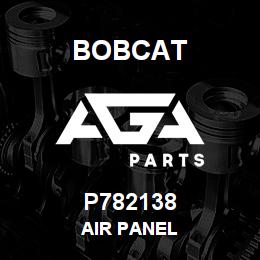 P782138 Bobcat AIR PANEL | AGA Parts