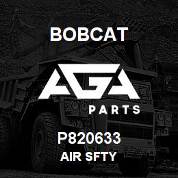 P820633 Bobcat AIR SFTY | AGA Parts