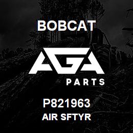 P821963 Bobcat AIR SFTYR | AGA Parts