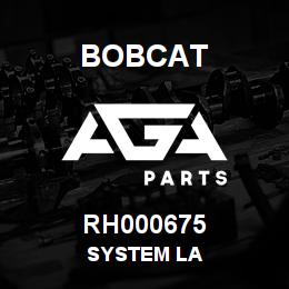 RH000675 Bobcat SYSTEM LA | AGA Parts