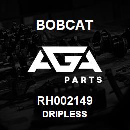 RH002149 Bobcat DRIPLESS | AGA Parts
