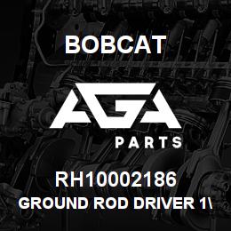 RH10002186 Bobcat GROUND ROD DRIVER 1" | AGA Parts