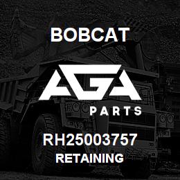 RH25003757 Bobcat RETAINING | AGA Parts