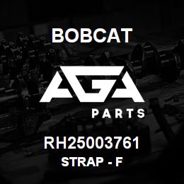 RH25003761 Bobcat STRAP - F | AGA Parts