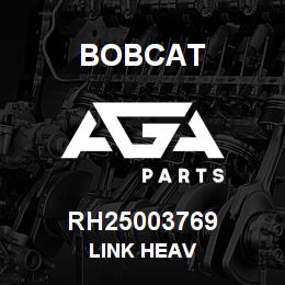 RH25003769 Bobcat LINK HEAV | AGA Parts