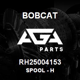RH25004153 Bobcat SPOOL - H | AGA Parts