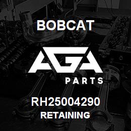 RH25004290 Bobcat RETAINING | AGA Parts