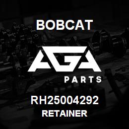 RH25004292 Bobcat RETAINER | AGA Parts