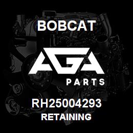 RH25004293 Bobcat RETAINING | AGA Parts