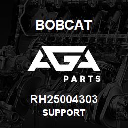 RH25004303 Bobcat SUPPORT | AGA Parts