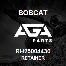 RH25004430 Bobcat RETAINER | AGA Parts