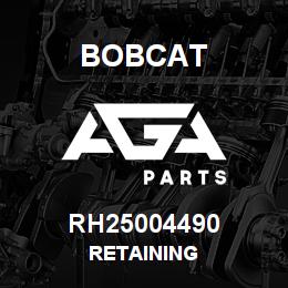 RH25004490 Bobcat RETAINING | AGA Parts