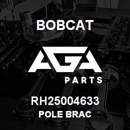 RH25004633 Bobcat POLE BRAC | AGA Parts