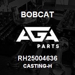 RH25004636 Bobcat CASTING-H | AGA Parts