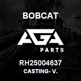 RH25004637 Bobcat CASTING- V. | AGA Parts