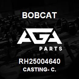 RH25004640 Bobcat CASTING- C. | AGA Parts