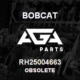 RH25004663 Bobcat OBSOLETE | AGA Parts