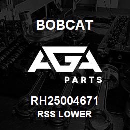RH25004671 Bobcat RSS LOWER | AGA Parts