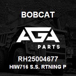 RH25004677 Bobcat HIW716 S.S. RTNING P | AGA Parts