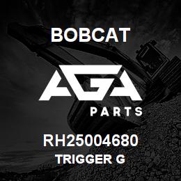 RH25004680 Bobcat TRIGGER G | AGA Parts