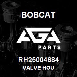 RH25004684 Bobcat VALVE HOU | AGA Parts