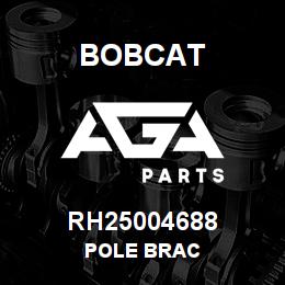 RH25004688 Bobcat POLE BRAC | AGA Parts