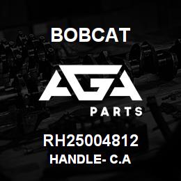 RH25004812 Bobcat HANDLE- C.A | AGA Parts