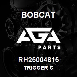 RH25004815 Bobcat TRIGGER C | AGA Parts