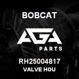 RH25004817 Bobcat VALVE HOU | AGA Parts